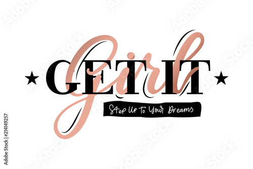 Get it Girl step up to your dreams poster with stars and rose gold lettering. Feminine  motivational and inspirational quote for t-shirt, posters etc
