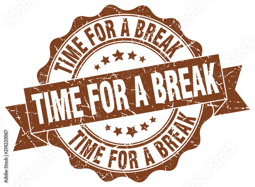 time for a break stamp. sign. seal