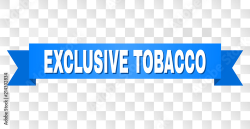 EXCLUSIVE TOBACCO text on a ribbon. Designed with white caption and blue stripe. Vector banner with EXCLUSIVE TOBACCO tag on a transparent background.
