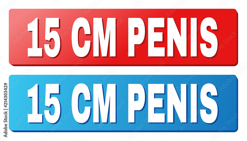 15 CM PENIS text on rounded rectangle buttons. Designed with white title with shadow and blue and red button colors. 15 CM PENIS text on rounded rectangle buttons. Designed with white title with shadow and blue and red button colors.