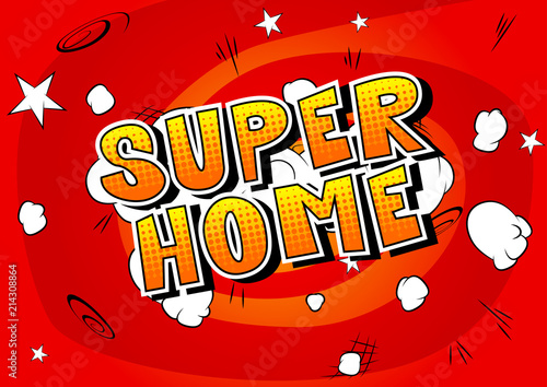 Super Home - Comic book style word on abstract background.