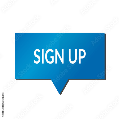 Blue sign up speech bubble on white background