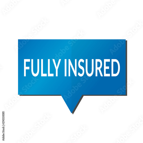 Blue fully insured speech bubble on white background