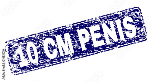 10 CM PENIS stamp seal print with distress texture. Seal shape is a rounded rectangle with frame. Blue vector rubber print of 10 CM PENIS text with dust texture.