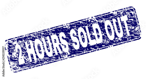 2 HOURS SOLD OUT stamp seal print with grunge texture. Seal shape is a rounded rectangle with frame. Blue vector rubber print of 2 HOURS SOLD OUT caption with dirty texture.