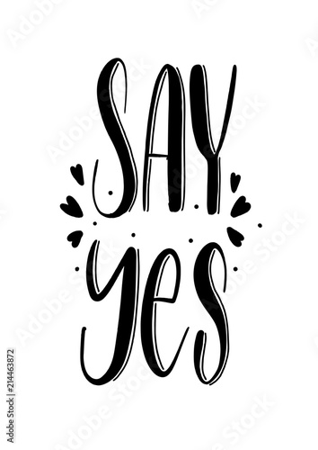 say yes - hand drawn lettering inscription  for decor, print, textile vector.