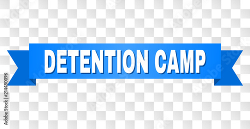 DETENTION CAMP text on a ribbon. Designed with white title and blue stripe. Vector banner with DETENTION CAMP tag on a transparent background.