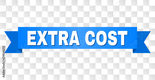 EXTRA COST text on a ribbon. Designed with white title and blue tape. Vector banner with EXTRA COST tag on a transparent background.