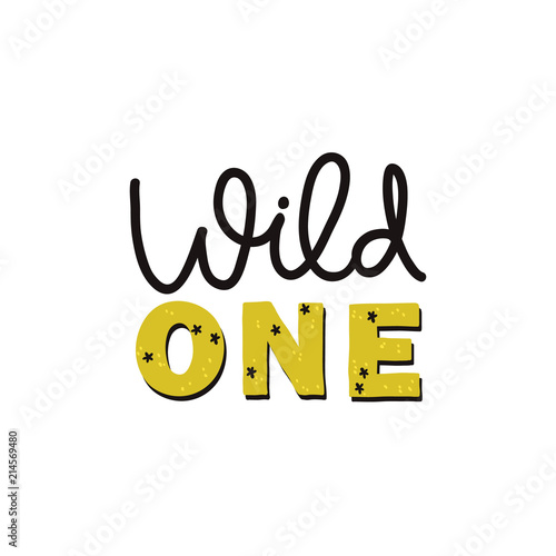 Hand drawn lettering card. The inscription: Wild one. Perfect design for nursery decorations, clothes, posters,cards,pillows.