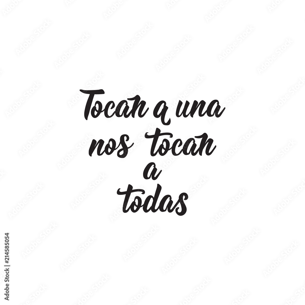 text in Spanish: They touch one they touch us all. Feminism quote, woman motivational slogan. lettering. Vector design. Tocan a una nos tocan a Todas.