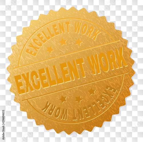 EXCELLENT WORK gold stamp award. Vector golden award of EXCELLENT WORK text. Text labels are placed between parallel lines and on circle. Golden skin has metallic texture.