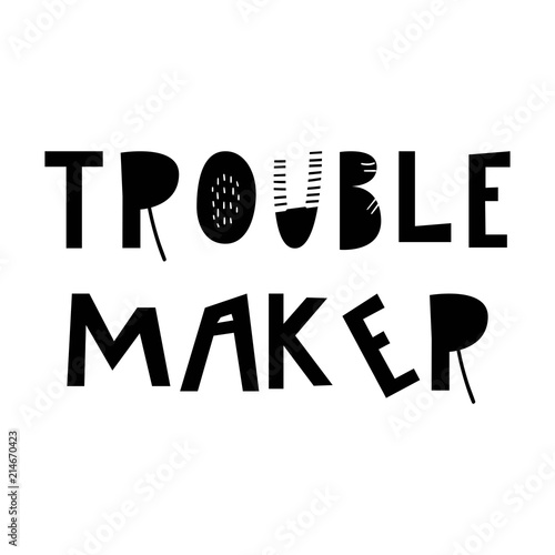 Bild auf Leinwand Trouble maker - unique hand drawn nursery poster with handdrawn lettering in scandinavian style
