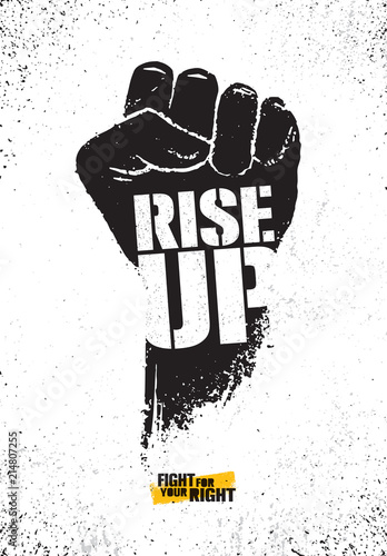 Rise Up. Fight For Your Right Motivation Poster Illustration Concept. Rough Vector Fist Illustration Design