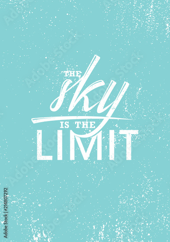 The Sky Is The Limit. Inspiring Creative Motivation Quote Poster Template. Vector Typography Banner Design Concept