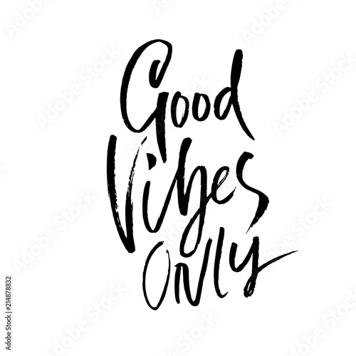 Good vibes only. Hand drawn dry brush lettering. Ink illustration. Modern calligraphy phrase. Vector illustration.