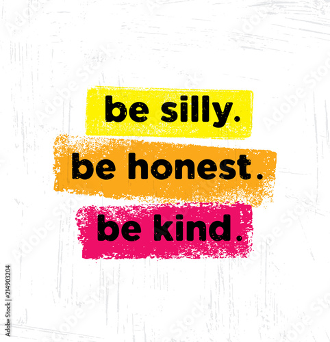 Be Silly. Be Honest. Be Kind. Inspiring Creative Motivation Quote Poster Template. Vector Typography Banner Design