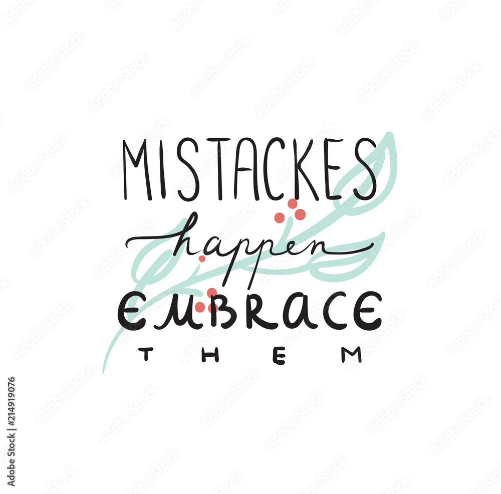 Fototapeta premium Mistakes happen positive motivational quote