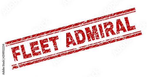 FLEET ADMIRAL seal print with distress effect. Red vector rubber print of FLEET ADMIRAL title with grunge texture. Text title is placed between double parallel lines.