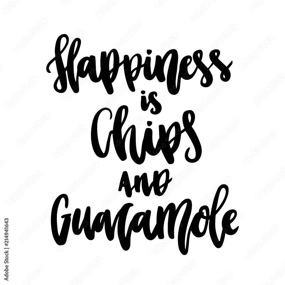 The calligraphic funny quote: Happiness is chips and guacamole, handwritten on a white background. It can be used for sticker, patch, phone case, poster, t-shirt, mug etc. The calligraphic funny quote: Happiness is chips and guacamole, handwritten on a white background. It can be used for sticker, patch, phone case, poster, t-shirt, mug etc.