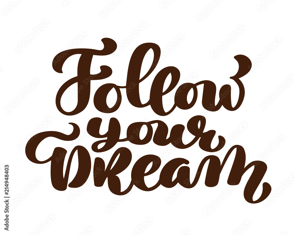 follow your dreams slogan hand written lettering. Modern brush calligraphy for greeting card, poster, tee print. Isolated on white background. Vector illustration follow your dreams slogan hand written lettering. Modern brush calligraphy for greeting card, poster, tee print. Isolated on white background. Vector illustration