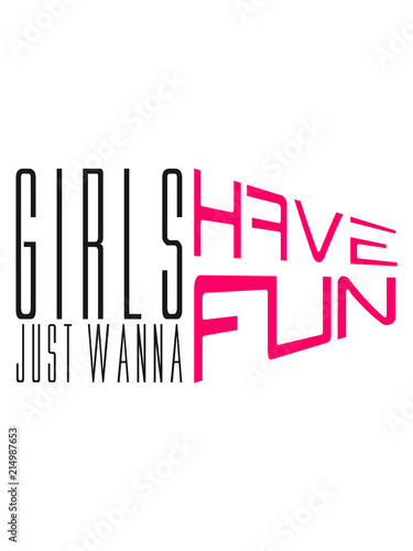 logo girls just wanna have fun spruch text spa   m  dchen frauen party feiern
