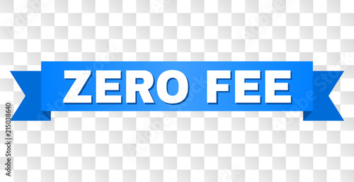 ZERO FEE text on a ribbon. Designed with white title and blue stripe. Vector banner with ZERO FEE tag on a transparent background.