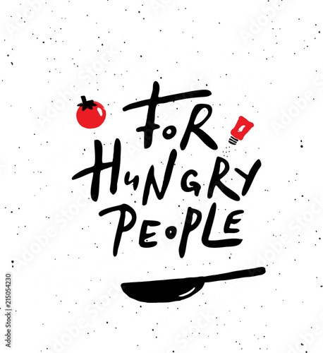 For Hungry people.