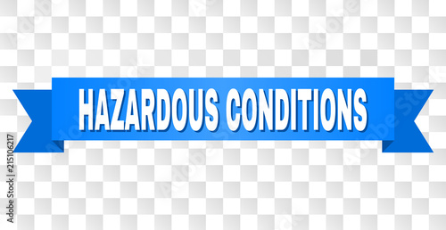 HAZARDOUS CONDITIONS text on a ribbon. Designed with white title and blue tape. Vector banner with HAZARDOUS CONDITIONS tag on a transparent background.