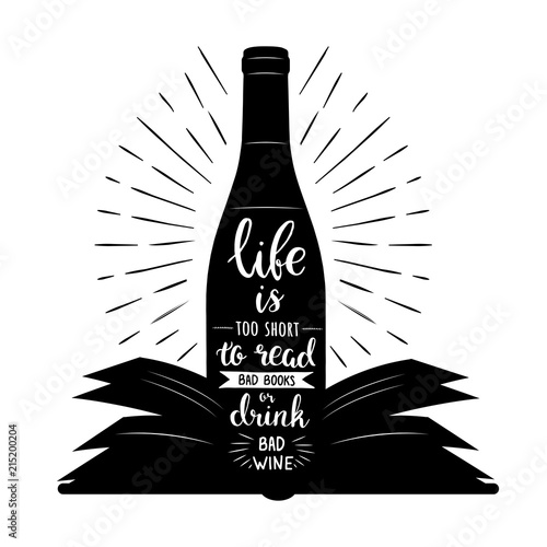 life is too short to read a bad book and drink bad wine. Vector motivation illustration about books and wine