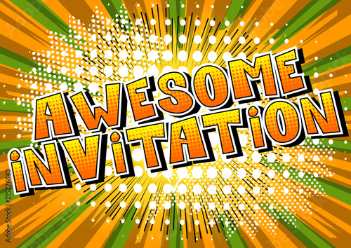 Awesome Invitation - Comic book style word on abstract background.