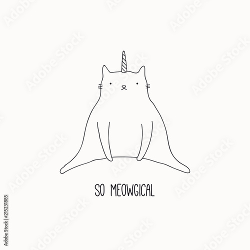 Hand drawn black and white vector illustration of a cute funny cat with unicorn horn, sitting, with quote So meowgical. Isolated objects. Line drawing. Design concept for poster, t-shirt print.