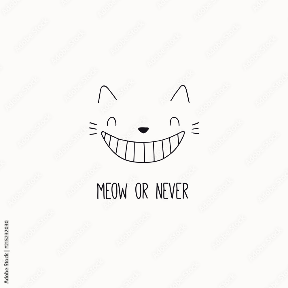 Hand drawn black and white vector illustration of a cute funny cheshire cat face, grinning, with quote Meow or never. Isolated objects. Line drawing. Design concept for poster, t-shirt print. Hand drawn black and white vector illustration of a cute funny cheshire cat face, grinning, with quote Meow or never. Isolated objects. Line drawing. Design concept for poster, t-shirt print.