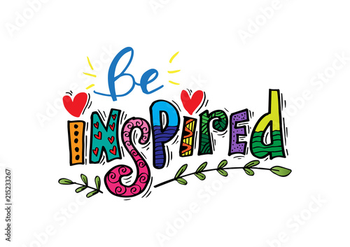 Be inspired lettering . Positive inspirational quote. 