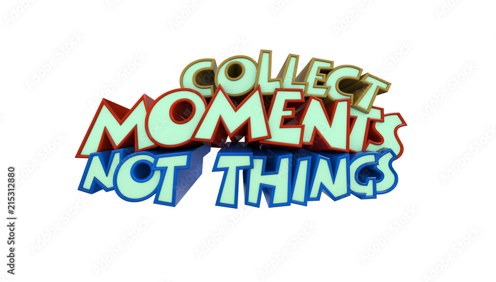 Collect Moments not Things inscription on white background