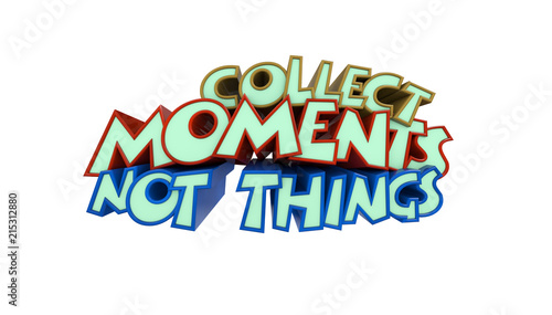 Collect Moments not Things inscription on white background