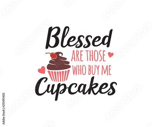 blessed are those who buy me cupcakes quote saying vector design