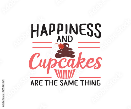happiness and cupcakes are the same thing quote saying vector design