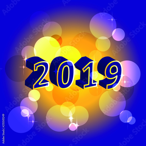 Happy New Year 2019. Сongratulatory poster with bright voluminous figures on blurred sparkling background. Vector illustration for design of poster, postcard, flyer for Christmas or New Year.