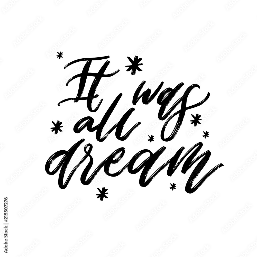 Typography vector calligraphy emotion magical lettering. Handwritten phrase. t-shirt design,postcard. It was all dream. Typography vector calligraphy emotion magical lettering. Handwritten phrase. t-shirt design,postcard. It was all dream.