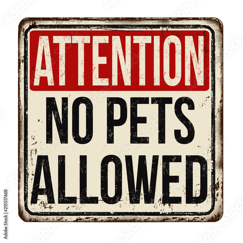 No pets allowed vintage rusty metal sign