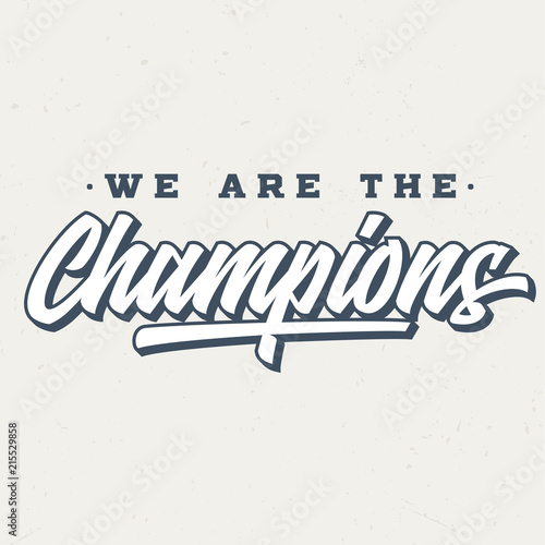 We Are The Champions - Tee Design For Printing