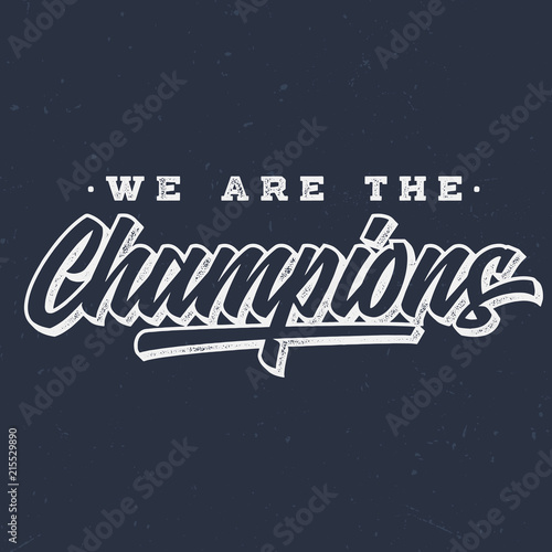 We Are The Champions - Vintage Tee Design For Printing
