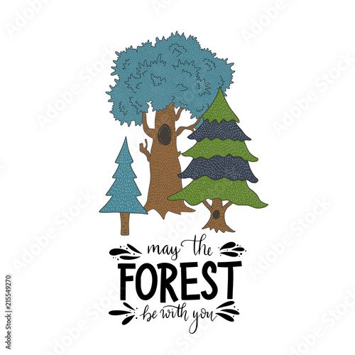 May the forest be with you. Cartoon vector card with forest trees and hand drawn lettering quote.