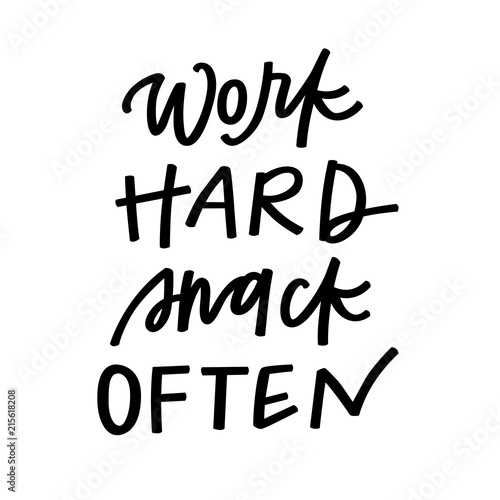 Work hard, snack often