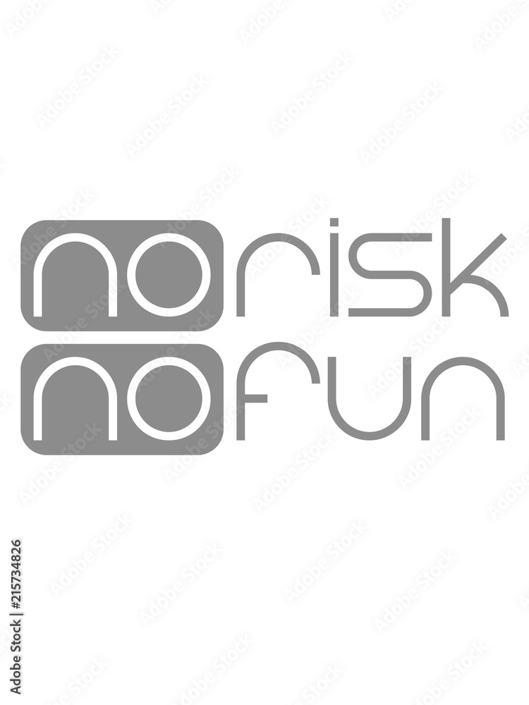 logo spontan schrift no risk no fun spruch risiko gefahr vorsicht wagnis zutrauen versuchen