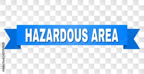 HAZARDOUS AREA text on a ribbon. Designed with white title and blue tape. Vector banner with HAZARDOUS AREA tag on a transparent background.