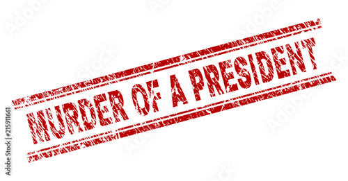 MURDER OF A PRESIDENT seal watermark with grunge texture. Red vector rubber print of MURDER OF A PRESIDENT tag with scratched texture. Text tag is placed between double parallel lines.