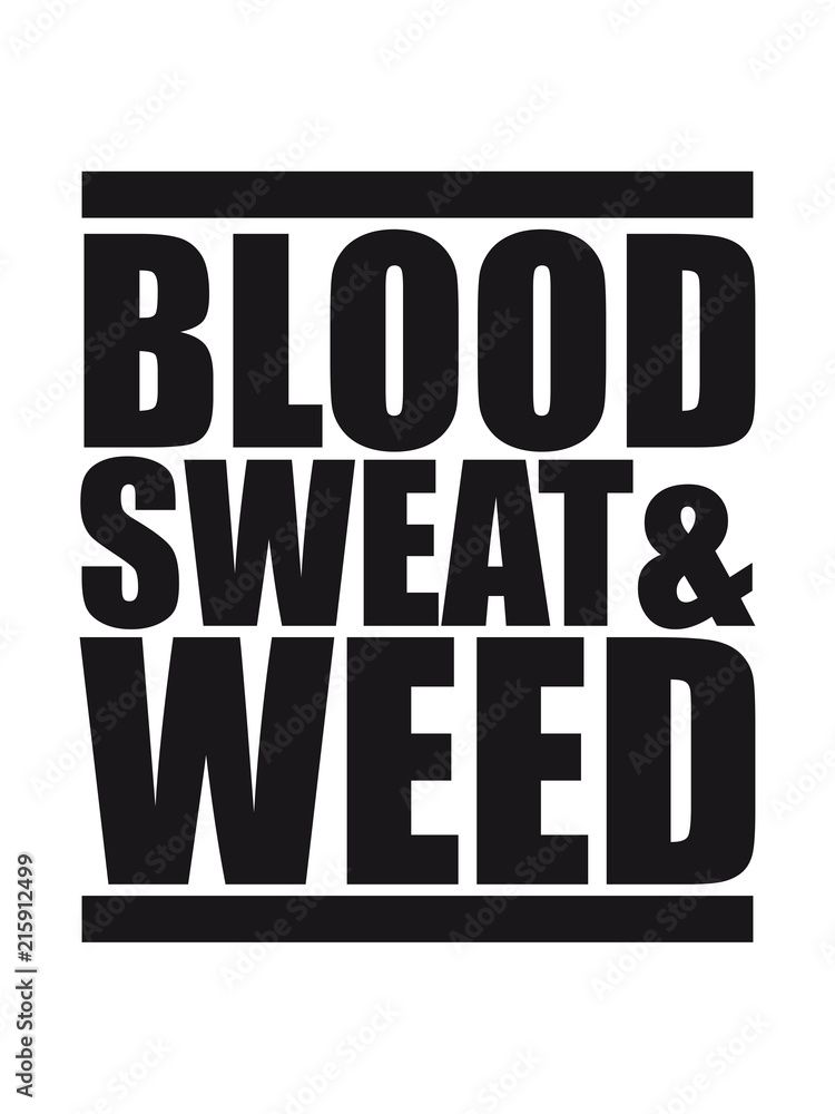 Obraz premium design balken weed hanf joint drogen rauchen blood sweat kiffer kiffen cannabis blut anstrengend cool durchhalten schwitzen heiß warm hitze sommer heiß kühl sonnig urlaub schweiß