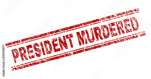 PRESIDENT MURDERED seal print with corroded texture. Red vector rubber print of PRESIDENT MURDERED caption with dust texture. Text tag is placed between double parallel lines.