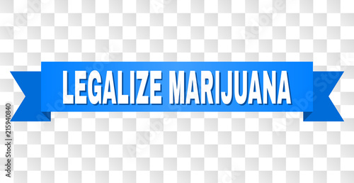 LEGALIZE MARIJUANA text on a ribbon. Designed with white caption and blue tape. Vector banner with LEGALIZE MARIJUANA tag on a transparent background.